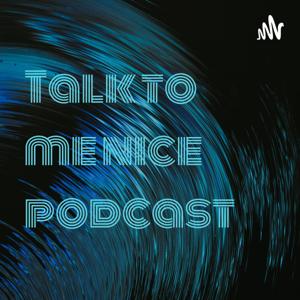 Talk to me nice podcast