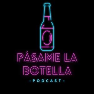 Pásame La Botella Podcast