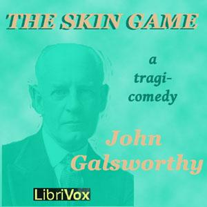 Skin Game, The by John Galsworthy (1867 - 1933)