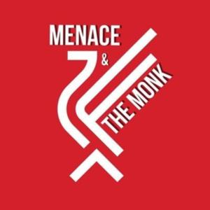 Menace & The Monk