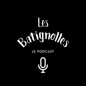 Les Batignolles - le podcast !