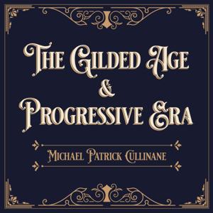 The Gilded Age and Progressive Era