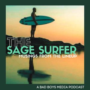 The Sage Surfer - Musings From the Lineup by Bad Boys Media