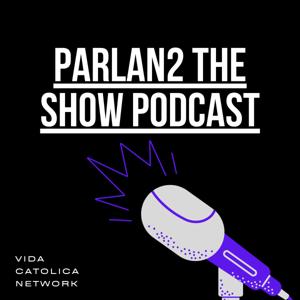 Parlan2 The Show Podcast