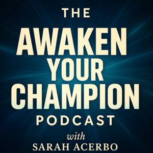 The Awaken Your Champion Podcast