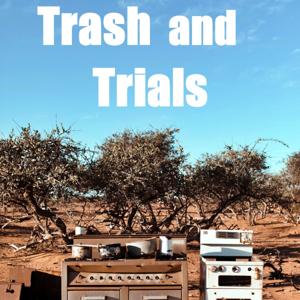 Trash and Trials