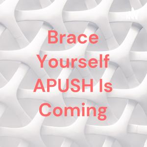 Brace Yourself APUSH Is Coming