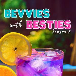 Bevvies With Besties