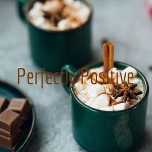 Perfectly Positive