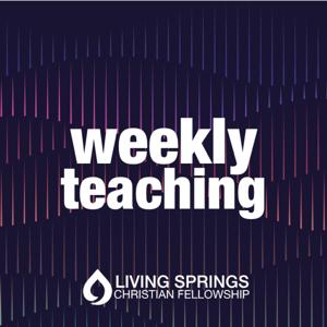 Living Springs Weekly Teaching