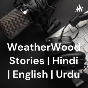 WeatherWood Stories | Hindi | English | Urdu