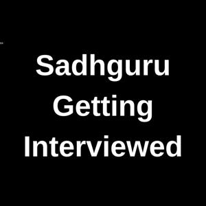 Sadhguru Getting Interviewed