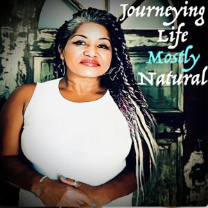 Journeying Life Mostly Natural