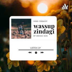 Wassup zindagi!