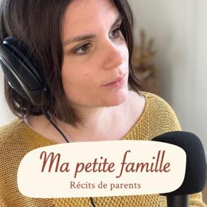 Ma petite famille - le podcast intimiste sur la vie de parents pour informer, décomplexer et partager