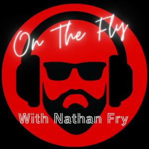 On the Fly with Nathan Fry