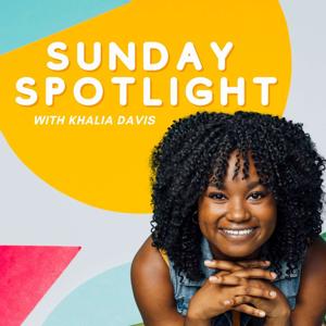 Sunday Spotlight with Khalia Davis