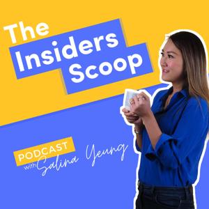 The Insiders Scoop Podcast with Salina Yeung