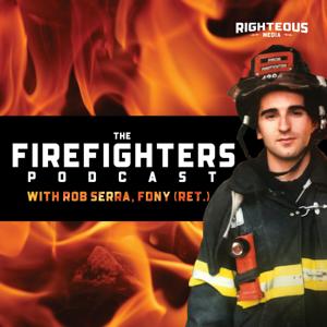 The Firefighters Podcast with Rob Serra by Righteous Media