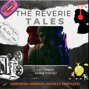 The 'Reverie' Tales - Unspoken•Unheard•Totally Pointless!