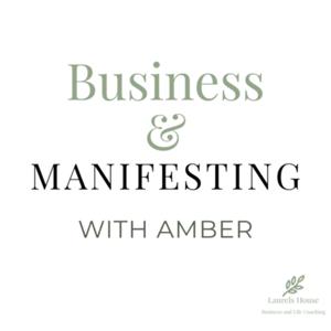 Business and Manifesting with Amber