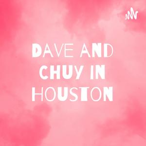 Dave and Chuy in Houston