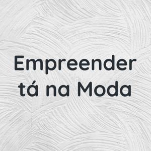 Empreender tá na Moda