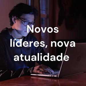 Novos líderes, nova atualidade