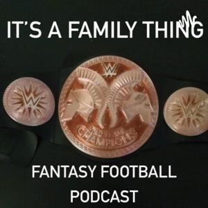 It’s A Family Thing Fantasy Football Podcast