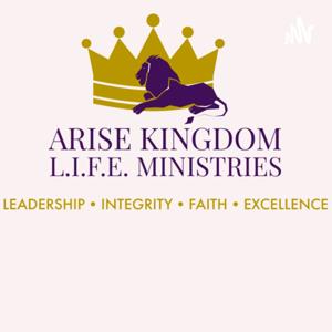 Arise Kingdom L.I.F.E. Ministries