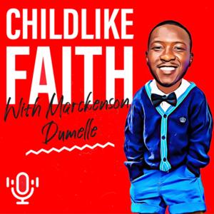 Childlike Faith With Marckenson Dumelle