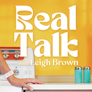 Real Talk with Leigh Brown by Leigh Brown