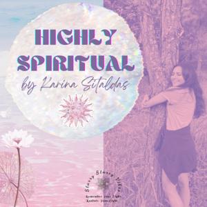 Highly Spiritual by Karina Sitaldas