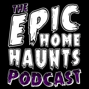 Epic Home Haunts Podcast