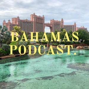 BAHAMAS PODCAST.