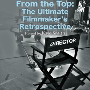 From the Top: The Ultimate Filmmaker's Retrospective