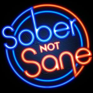 Sober Not Sane