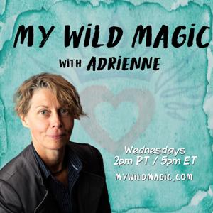 My Wild Magic with Adrienne