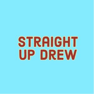 Straight Up Drew