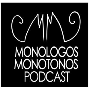 Monologos Monotonos Podcast