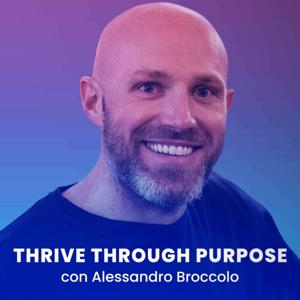 Thrive Through Purpose - Alessandro Broccolo