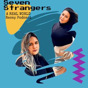 Seven Strangers: A Real World Recap Podcast