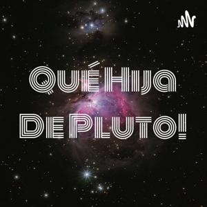 Qué Hija De Pluto!