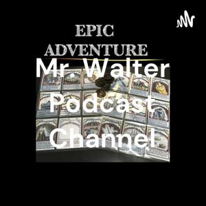 Mr. Walter Podcast Channel