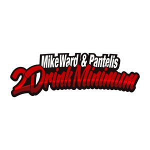 2 Drink Minimum by Mike Ward & Pantelis