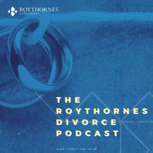 The Roythornes Divorce Podcast