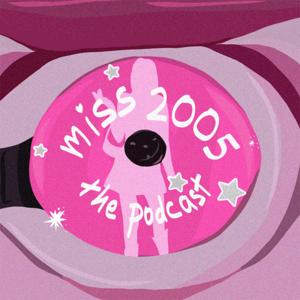 Miss 2005 The Podcast