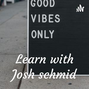 Learn with Josh schmid