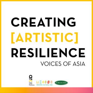 Creating Artistic Resilience: Voices of Asia