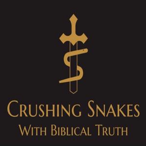 Crushing Snakes with Biblical Truth